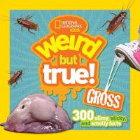 National Geographic - Weird But True! Gross: 300 Slimy, Sticky, and Smelly Facts (Weird But True ) - 9781426323355 - V9781426323355