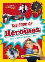 Stephanie Warren Drimmer - The Book of Heroines: Tales of History´s Gutsiest Gals (History (World)) - 9781426325571 - V9781426325571