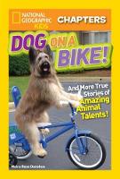 Moira Rose Donohue - National Geographic Kids Chapters: Dog on a Bike: And More True Stories of Amazing Animal Talents! (National Geographic Kids Chapters) - 9781426327056 - V9781426327056