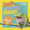 National Geographic Kids - Just Joking Gross (Just Joking) - 9781426327179 - V9781426327179