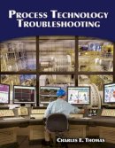 Charles Thomas - Process Technology Troubleshooting - 9781428311008 - V9781428311008