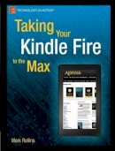 Mark Rollins - Taking Your Kindle Fire to the Max - 9781430242635 - V9781430242635