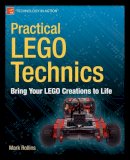 Mark Rollins - Practical LEGO Technics: Bring Your LEGO Creations to Life - 9781430246114 - V9781430246114