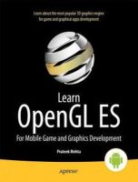 Prateek Mehta - Learn OpenGL ES: For Mobile Game and Graphics Development - 9781430250531 - V9781430250531