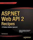 Wojcieszyn, Filip; Vogel, Peter - ASP.NET Web API Recipes - 9781430259800 - V9781430259800
