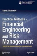 Rupak Chatterjee - Practical Methods of Financial Engineering and Risk Management: Tools for Modern Financial Professionals - 9781430261339 - V9781430261339