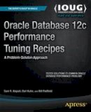 Sam Alapati - Oracle Database 12c Performance Tuning Recipes: A Problem-Solution Approach - 9781430261872 - V9781430261872