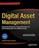Elizabeth Keathley - Digital Asset Management: Content Architectures, Project Management, and Creating Order out of Media Chaos - 9781430263760 - V9781430263760