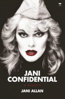 Jani Allan - Jani Confidential: A Memoir - 9781431420216 - V9781431420216