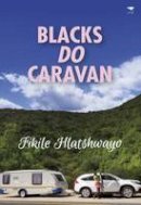 Fikile Hlatshwayo - Blacks Do Caravan - 9781431423774 - V9781431423774