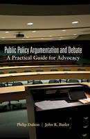 Philip Dalton - Public Policy Argumentation and Debate: A Practical Guide for Advocacy - 9781433111679 - V9781433111679