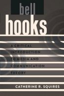 Catherine R. Squires - bell hooks: A Critical Introduction to Media and Communication Theory - 9781433115868 - V9781433115868