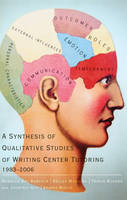 Rebecca Day Babcock - A Synthesis of Qualitative Studies of Writing Center Tutoring, 1983-2006 - 9781433117879 - V9781433117879