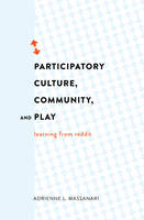 Adrienne L. Massanari - Participatory Culture, Community, and Play: Learning from Reddit - 9781433126789 - V9781433126789