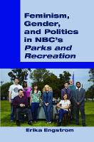 Erika Engstrom - Feminism, Gender, and Politics in NBC´s  Parks and Recreation - 9781433133558 - V9781433133558