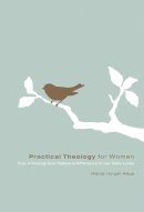 Wendy Horger Alsup - Practical Theology for Women: How Knowing God Makes a Difference in Our Daily Lives - 9781433502095 - V9781433502095
