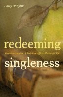 Barry Danylak - Redeeming Singleness - 9781433505881 - V9781433505881