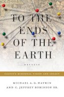 Michael A. G. Haykin - To the Ends of the Earth: Calvin's Missional Vision and Legacy - 9781433523540 - V9781433523540