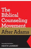 Heath Lambert - The Biblical Counseling Movement after Adams - 9781433528132 - V9781433528132