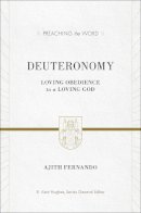 Ajith Fernando - Deuteronomy: Loving Obedience to a Loving God (Preaching the Word) - 9781433531002 - V9781433531002