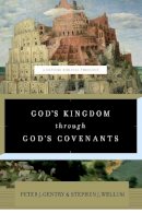 Peter J. Gentry - God´s Kingdom through God´s Covenants: A Concise Biblical Theology - 9781433541919 - V9781433541919