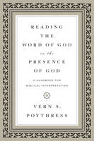 Vern S. Poythress - Reading the Word of God in the Presence of God: A Handbook for Biblical Interpretation - 9781433543241 - V9781433543241
