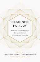 Strachan  Owen D   P - Designed for Joy: How the Gospel Impacts Men and Women, Identity and Practice - 9781433549250 - V9781433549250