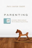 Paul David Tripp - Parenting: 14 Gospel Principles That Can Radically Change Your Family - 9781433551932 - V9781433551932