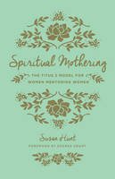 Susan Hunt - Spiritual Mothering: The Titus 2 Model for Women Mentoring Women - 9781433552397 - V9781433552397