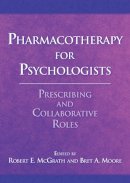 Mcgrath, Robert E.. Ed(S): Moore, Bret A. - Pharmacotherapy for Psychologists - 9781433808005 - V9781433808005