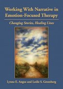 Phd Lynne Angus - Working With Narrative in Emotion-Focused Therapy: Changing Stories, Healing Lives - 9781433809699 - V9781433809699