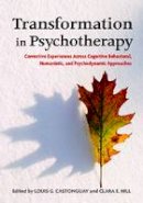 Louis G. Castonguay (Ed.) - Transformation in Psychotherapy: Corrective Experiences Across Cognitive Behavioral, Humanistic and Psychodynamic Approaches - 9781433811593 - V9781433811593