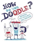 Elise Gravel - How Do You Doodle?: Drawing My Feelings and Emotions - 9781433812910 - V9781433812910