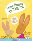 Cheryl Sterling - Some Bunny To Talk To: A Story About Going to Therapy - 9781433816499 - V9781433816499