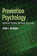John L. Romano - Prevention Psychology: Enhancing Personal and Social Well-Being - 9781433817915 - V9781433817915