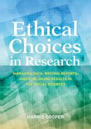 Harris Cooper - Ethical Choices in Research: Managing Data, Writing Reports, and Publishing Results in the Social Sciences - 9781433821684 - V9781433821684