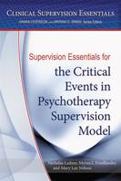 Nicholas Ladany - Supervision Essentials for the Critical Events in Psychotherapy Supervision Model - 9781433822513 - V9781433822513