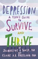 Jacqueline B. Toner - Depression: A Teen´s Guide to Survive and Thrive - 9781433822742 - V9781433822742