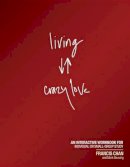 Francis Chan - Living Crazy Love - 9781434703873 - V9781434703873