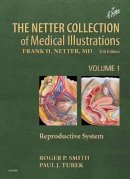 Roger P. Smith - The Netter Collection of Medical Illustrations: Reproductive System - 9781437705959 - V9781437705959