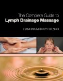 Ramona French - The Complete Guide to Lymph Drainage Massage - 9781439056714 - V9781439056714