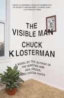 Chuck Klosterman - The Visible Man: A Novel - 9781439184479 - V9781439184479