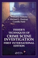 William J. Tilstone - Fisher?s Techniques of Crime Scene Investigation First International Edition - 9781439817049 - V9781439817049