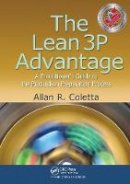 Allan R. Coletta - The Lean 3P Advantage: A Practitioner´s Guide to the Production Preparation Process - 9781439879115 - V9781439879115