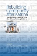 Ken Reardon - Rebuilding Community after Katrina: Transformative Education in the New Orleans Planning Initiative - 9781439910993 - V9781439910993