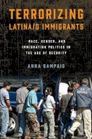 Anna Sampaio - Terrorizing Latina/o Immigrants: Race, Gender, and Immigration Policy Post-9/11 - 9781439912850 - V9781439912850