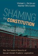 Michael L. Perlin - Shaming the Constitution: The Detrimental Results of Sexual Violent Predator Legislation - 9781439912911 - V9781439912911