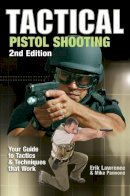 Lawrence, Erik; Pannone, Mike - Tactical Pistol Shooting - 9781440204364 - V9781440204364