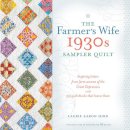 Laurie Aaron Hird - The Farmer´s Wife 1930s Sampler Quilt: Inspiring Letters from Farm Women of the Great Depression and 99 Quilt Blocks That Honor Them - 9781440241468 - V9781440241468