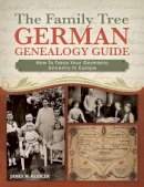James Beidler - The Family Tree German Genealogy Guide: How to Trace Your Germanic Ancestry in Europe - 9781440330650 - V9781440330650